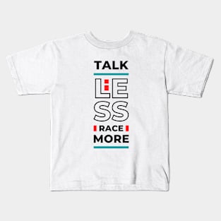 Talk Less Race More Kids T-Shirt